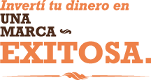 Invertí tu dinero en una marca exitosa.